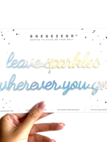 LEAVE SPARKLES WHEREVER YOU GO