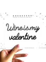 WINE IS MY VALENTINE