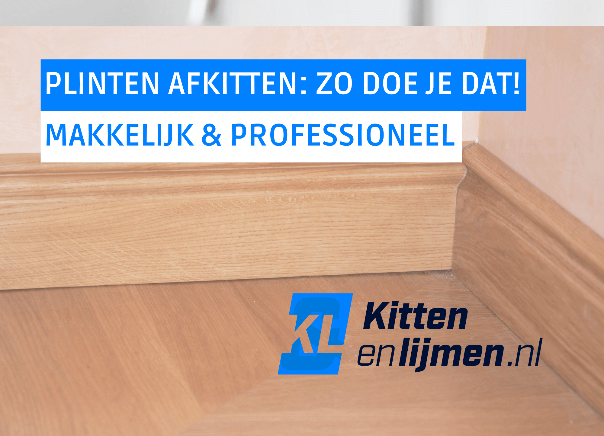 Professioneel plinten afkitten: Alle tips voor beginners en gevorderden