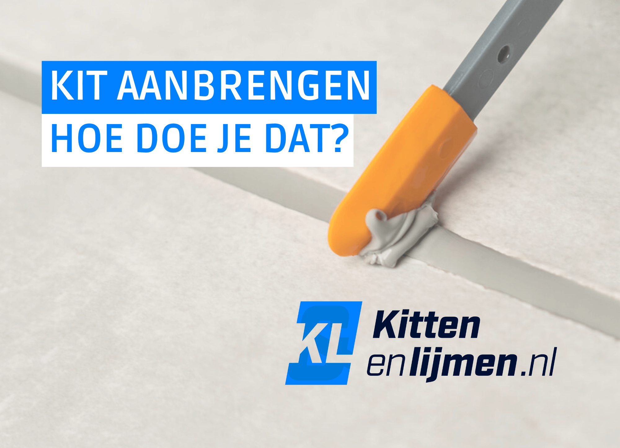Kit aanbrengen: Hoe doe je dat?