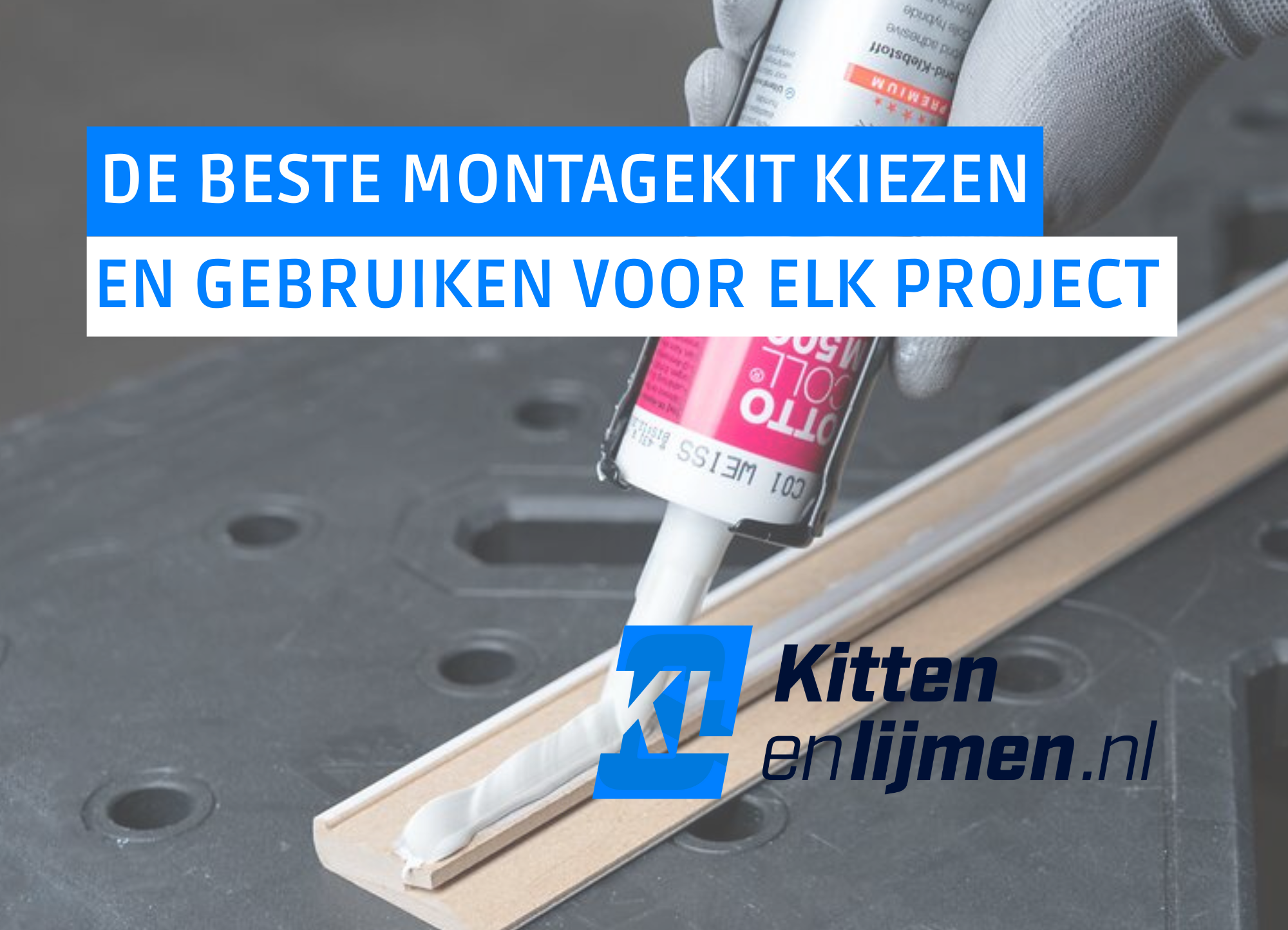 De beste montagekit kiezen en gebruiken voor elk project