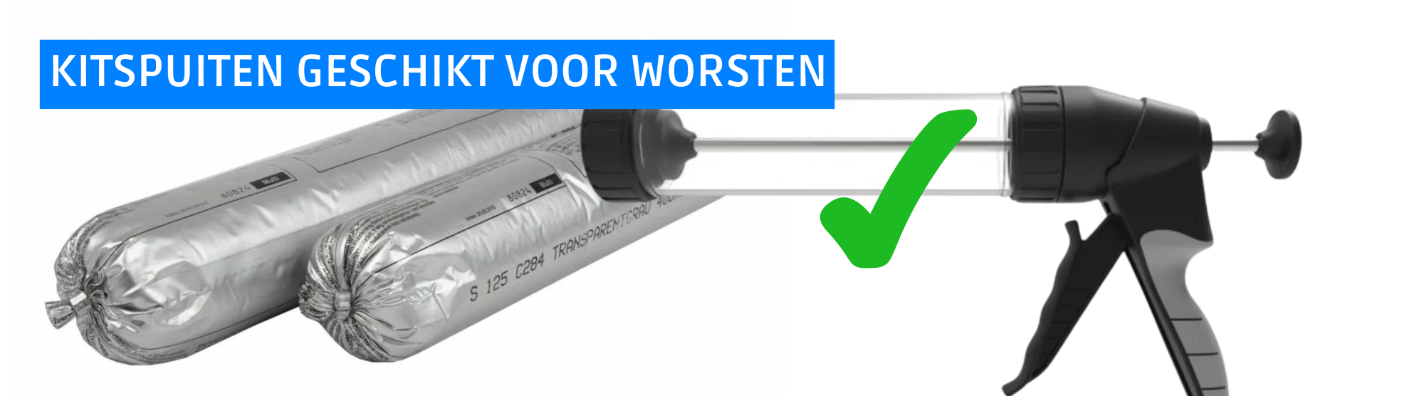 Een kitworst van 600 ml naast een standaard kitkoker van 310 ml, met op de achtergrond een worstkitspuit (aluminium buis).