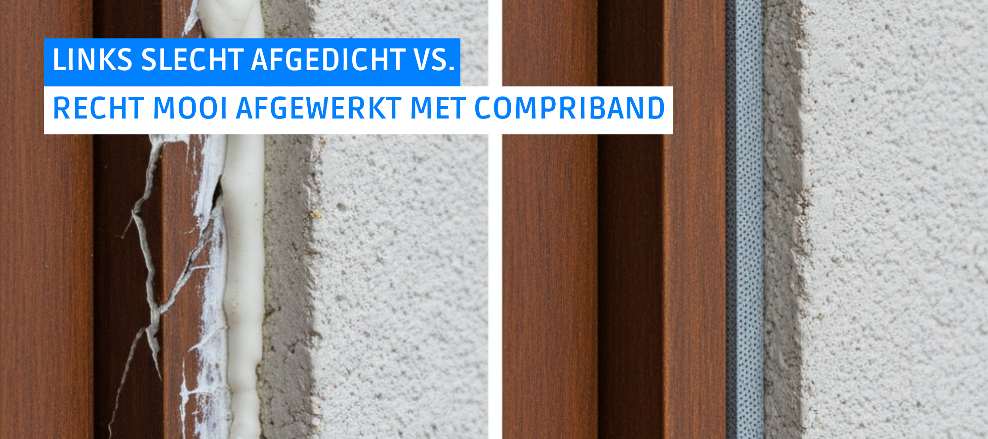 Vergelijking afdichtingen: gescheurde kitvoeg tegenover correct aangebrachte, duurzame compriband afdichting.