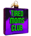 Amazeballs "TIRED MOMS CLUB"