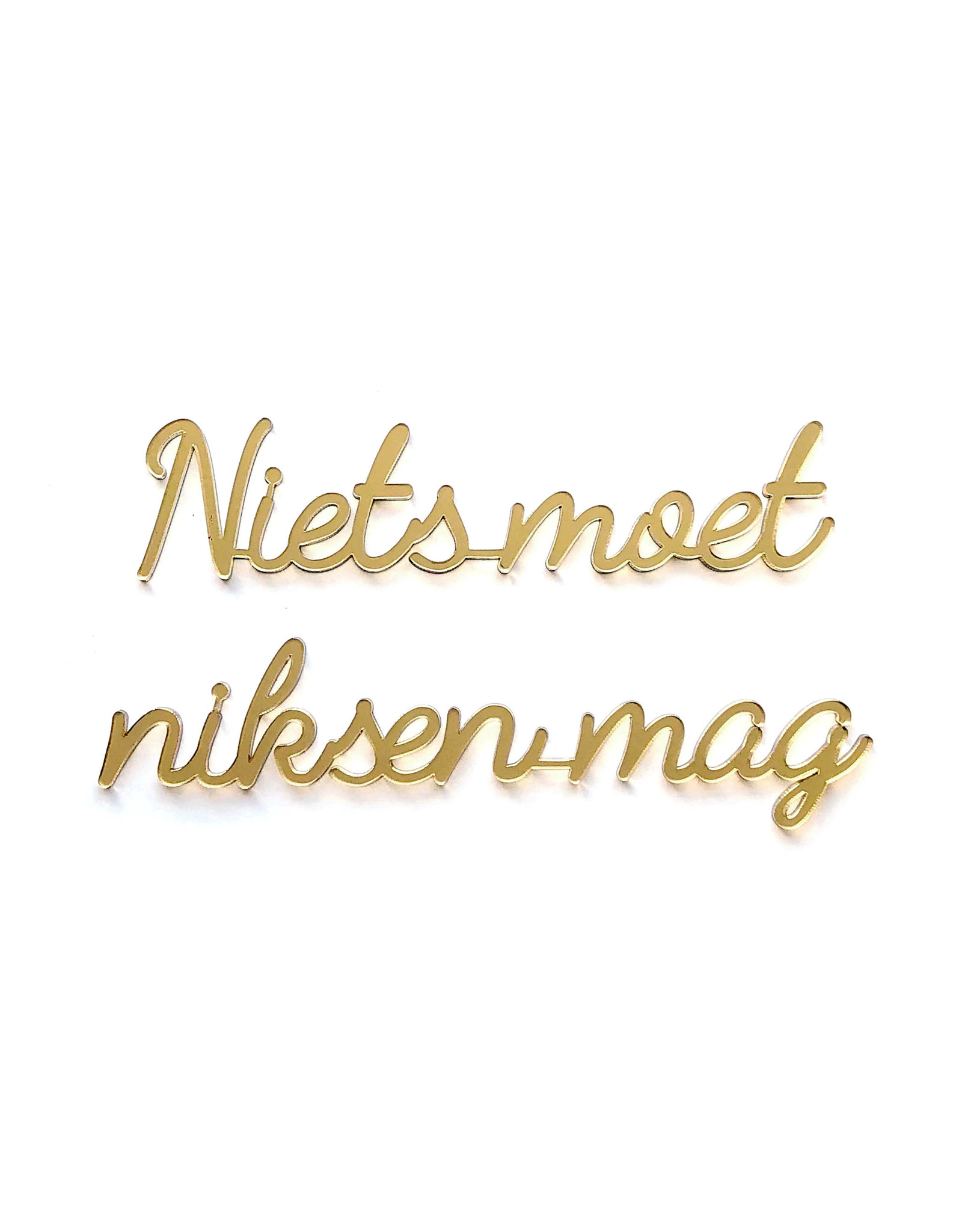 Quote Niets Moet Niksen Mag Goud Made By E L L E N