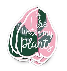 Sticker vinyl If I die, water my plants