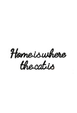 Quote Home is where the cat is zwart