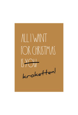 Postkaart All I want is kroketten N
