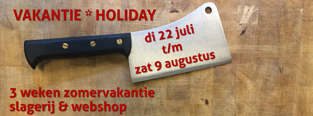 Vakantie 22/7-9/8 Slagerij De Leeuw Amsterdam