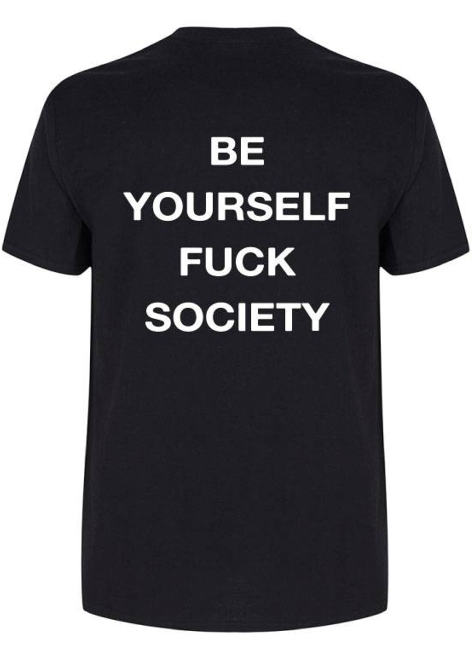 BE YOURSELF FUCK SOCIETY TEE (MEN)