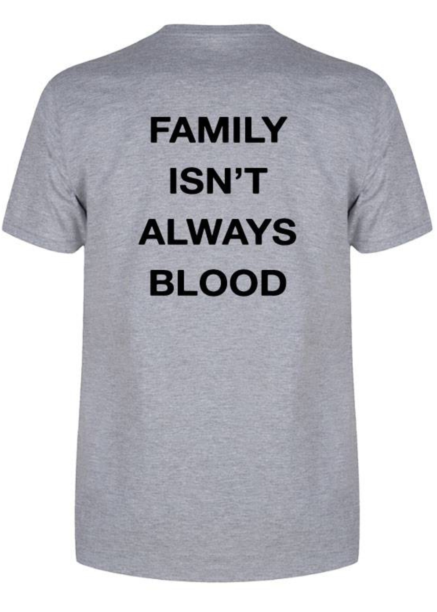 FAMILY ISN'T ALWAYS BLOOD TEE (MEN)