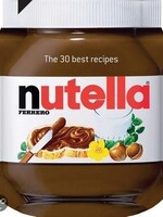 NUTELLA - THE 30 BEST RECIPES