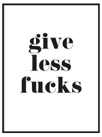 GIVE LESS FUCKS POSTER