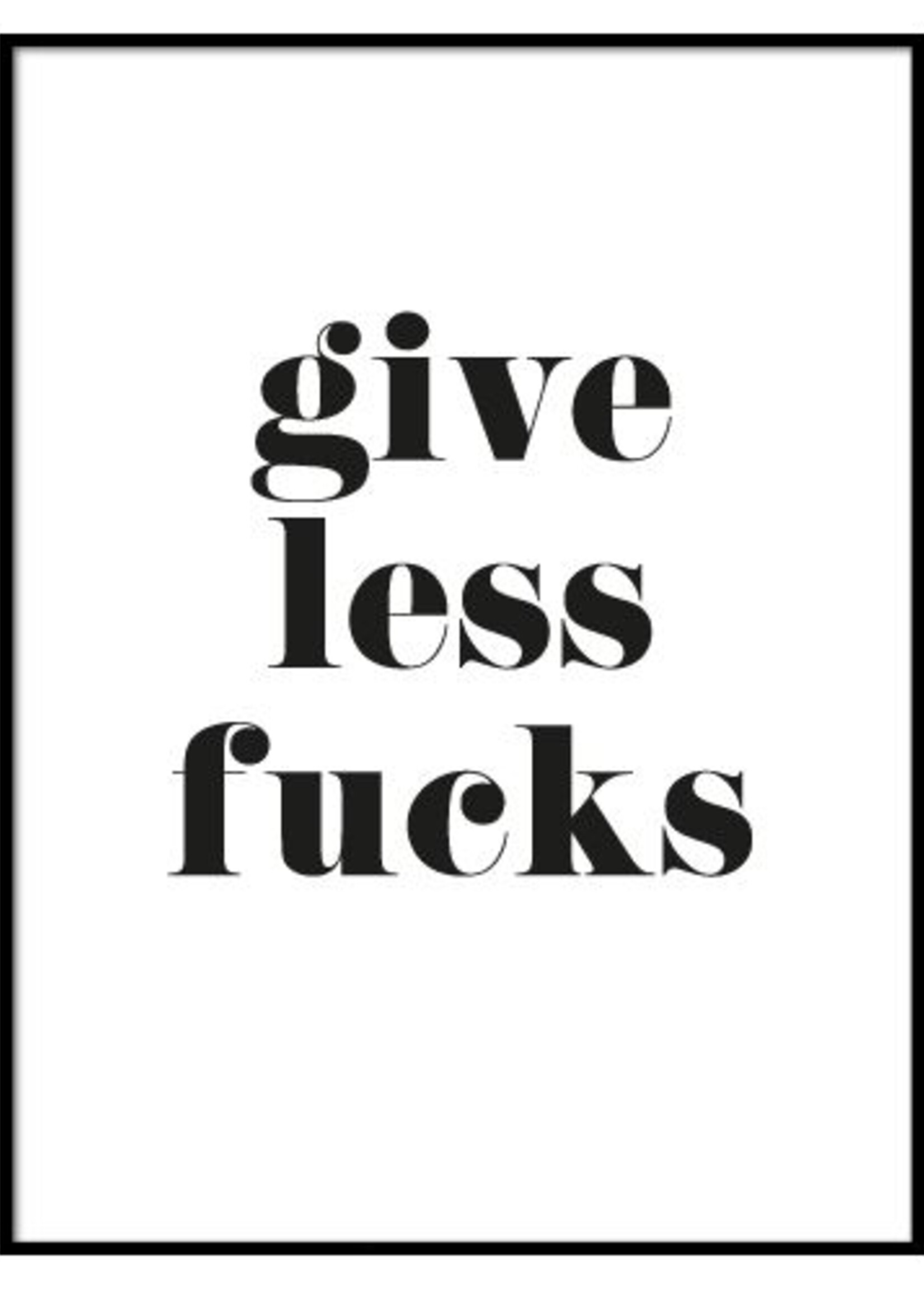 GIVE LESS FUCKS POSTER