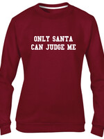 ONLY SANTA CAN JUDGE ME SWEATER (WMN)