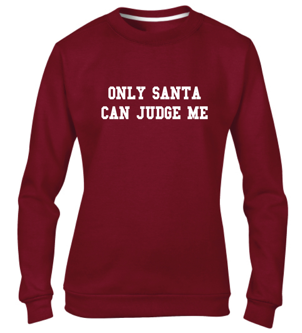 ONLY SANTA CAN JUDGE ME SWEATER (WMN 