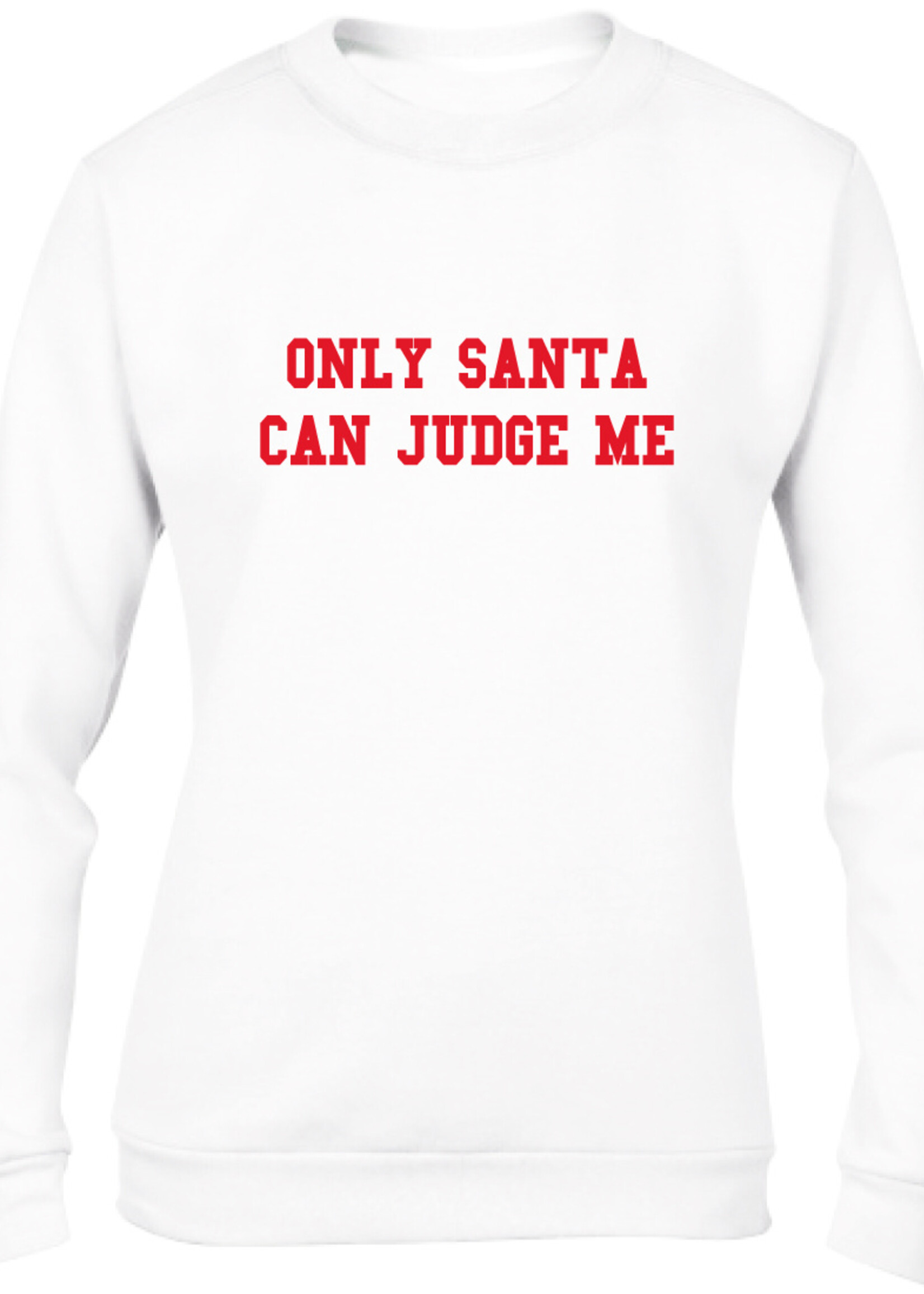 ONLY SANTA CAN JUDGE ME SWEATER (WMN)