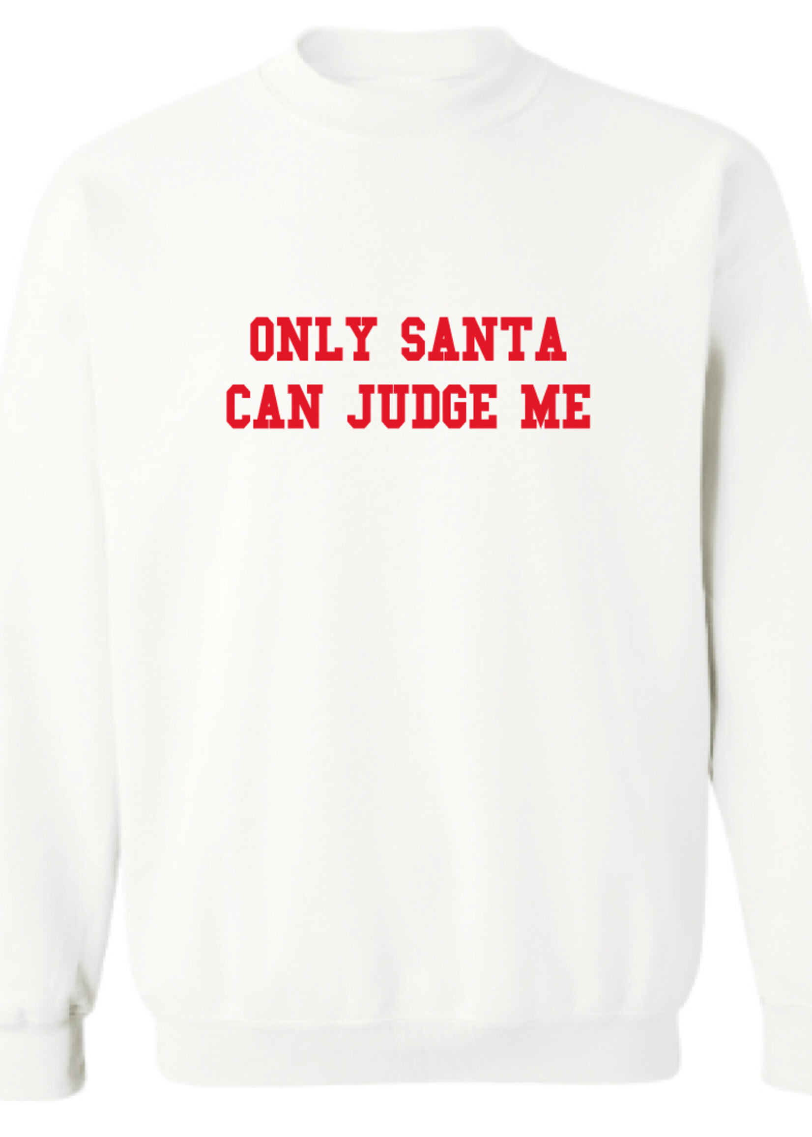 ONLY SANTA CAN JUDGE ME SWEATER (MEN)