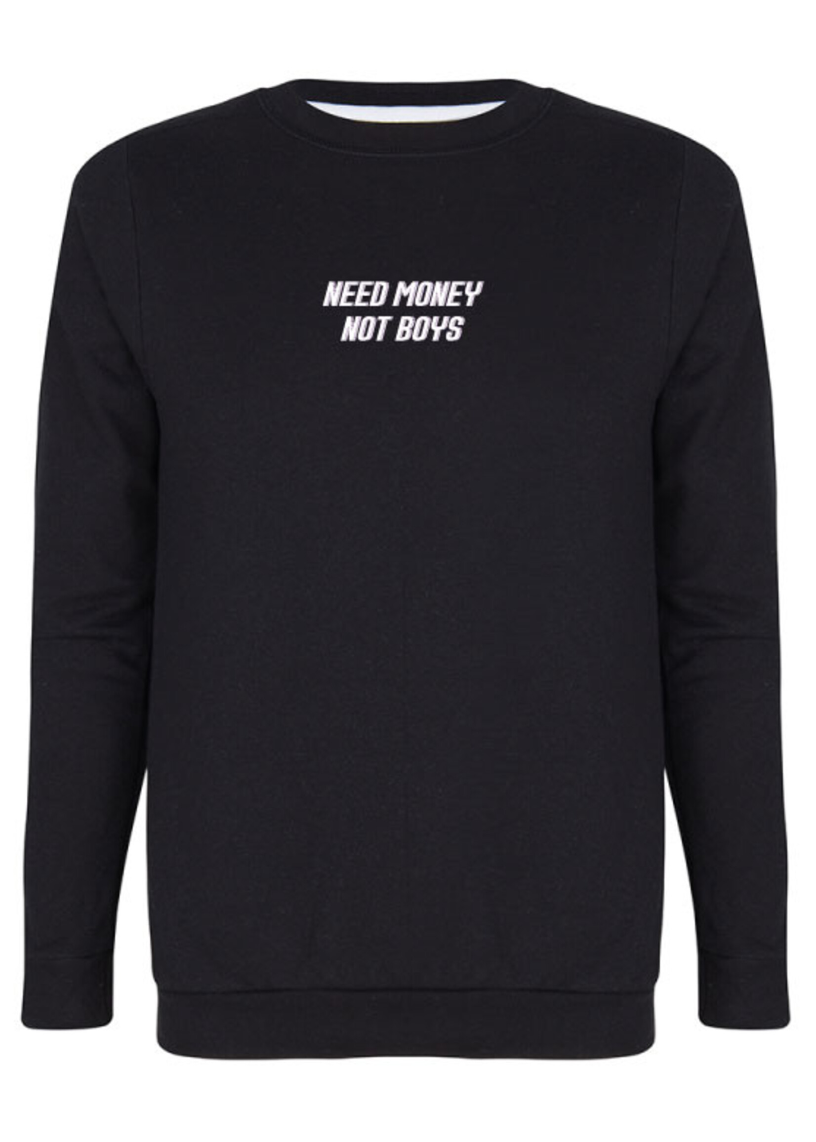 NEED MONEY NOT BOYS SWEATER