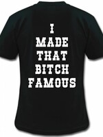 MADE THAT BITCH FAMOUS TEE (MEN)
