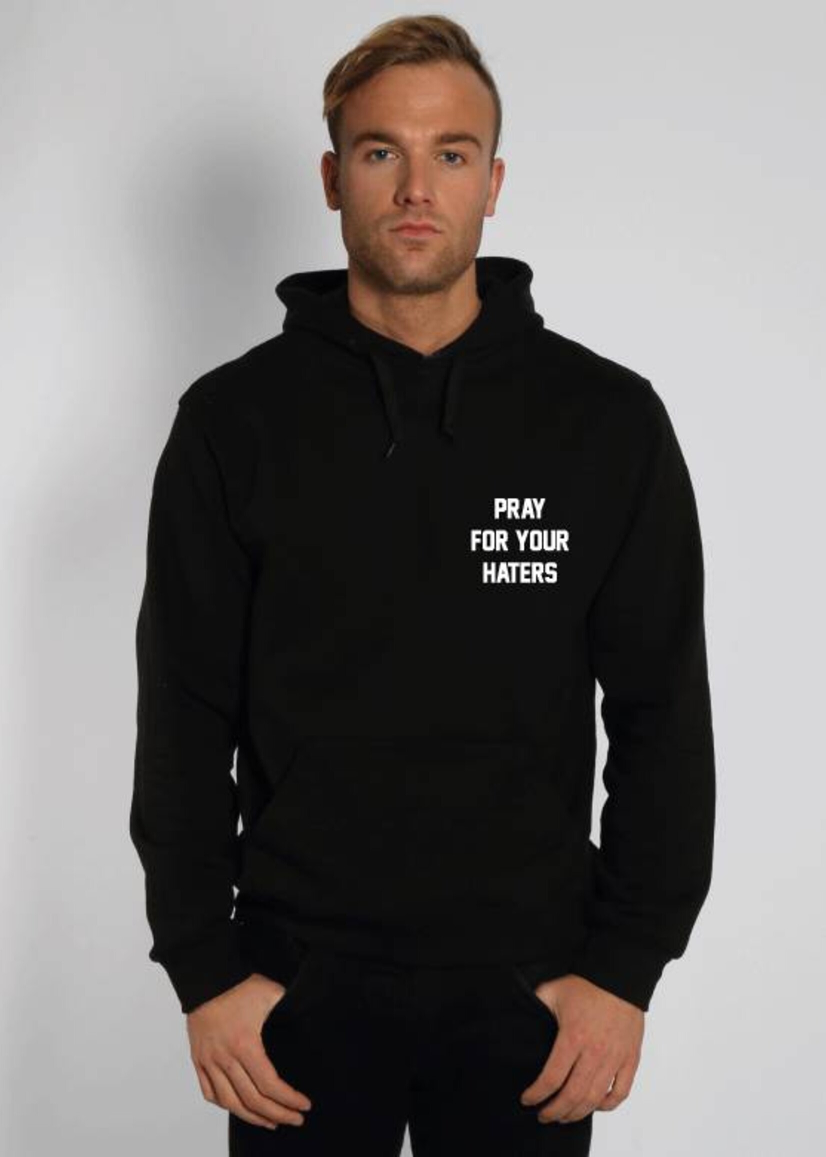 PRAY FOR YOUR HATERS HOODIE (MEN)