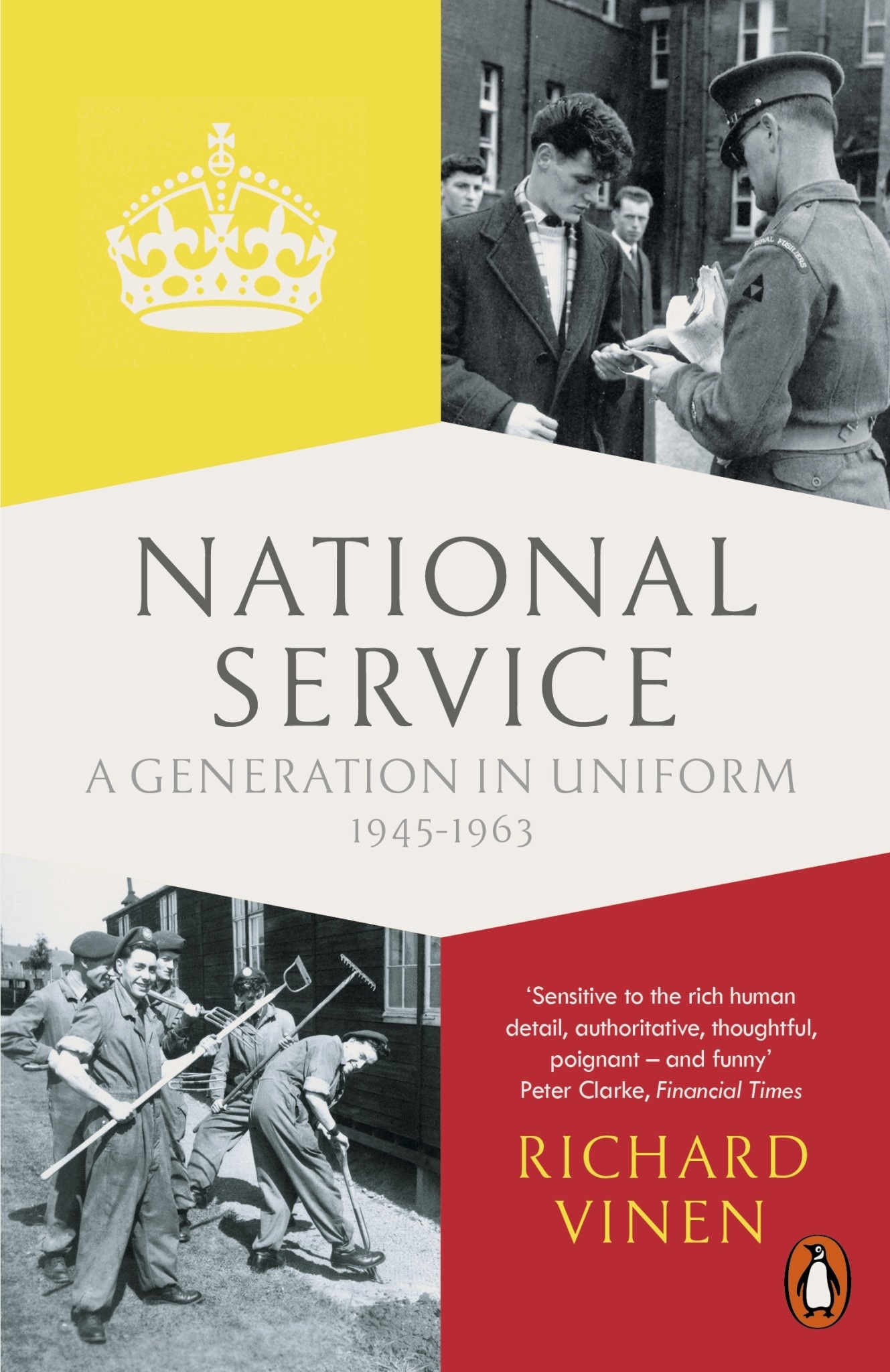 National Service: A Generation in Uniform 1945-1963 Author Richard Vinen