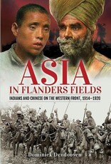 Asia In Flanders Fields Indians and Chinese on The Western Front, 1914-1920 Author Dominiek Dendooven