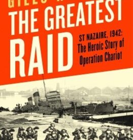 The Greatest Raid St Nazaire 1942: The Heroic Story of Operation Chariot Author Giles Whittell