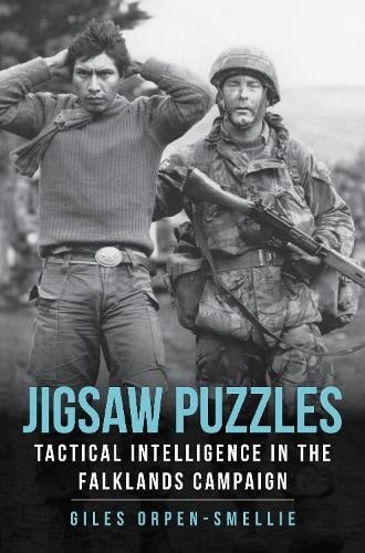 Jigsaw Puzzles Tactical Intelligence in the Falklands Campaign Author Giles Orpen-Smellie