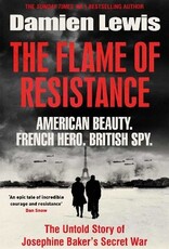 The Flame of Resistance: American Beauty. French Hero. British Spy. Author  Damien Lewis