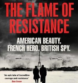 The Flame of Resistance: American Beauty. French Hero. British Spy.  Author Damien Lewis