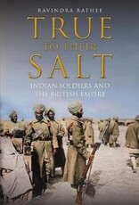 True to Their Salt: Indian Soldiers and the British Empire Author Ravindra Rathee