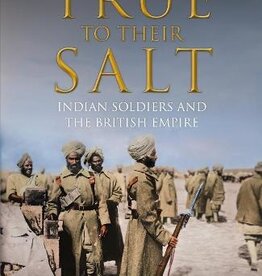 True to Their Salt: Indian Soldiers and the British Empire Author Ravindra Rathee