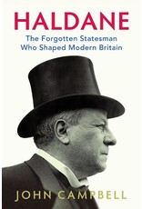 Haldane: The Forgotten Statesman Who Shaped Modern Britain Author John Campbell