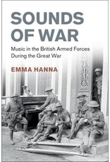 Sounds of War: Music in the British Armed Forces during the Great War Author Emma Hanna