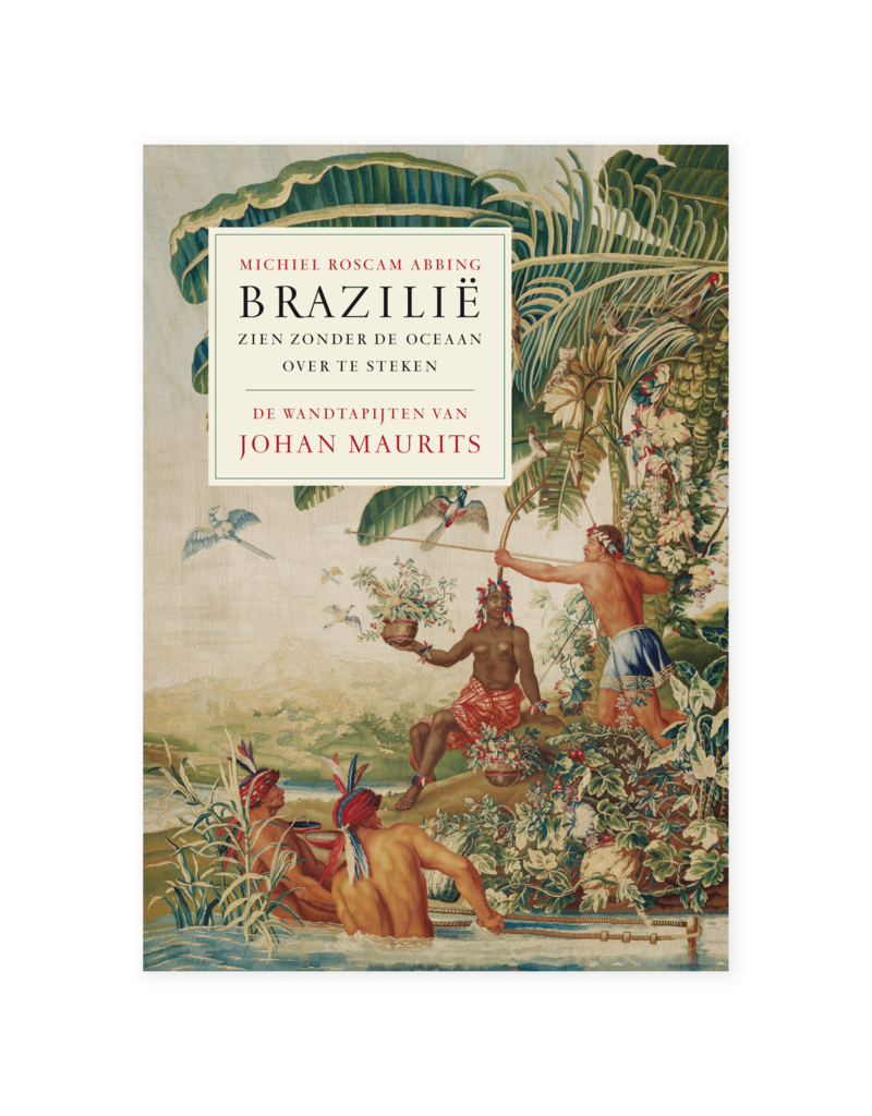 Brazilië zien zonder de oceaan over te steken De wandtapijten van Johan Maurits