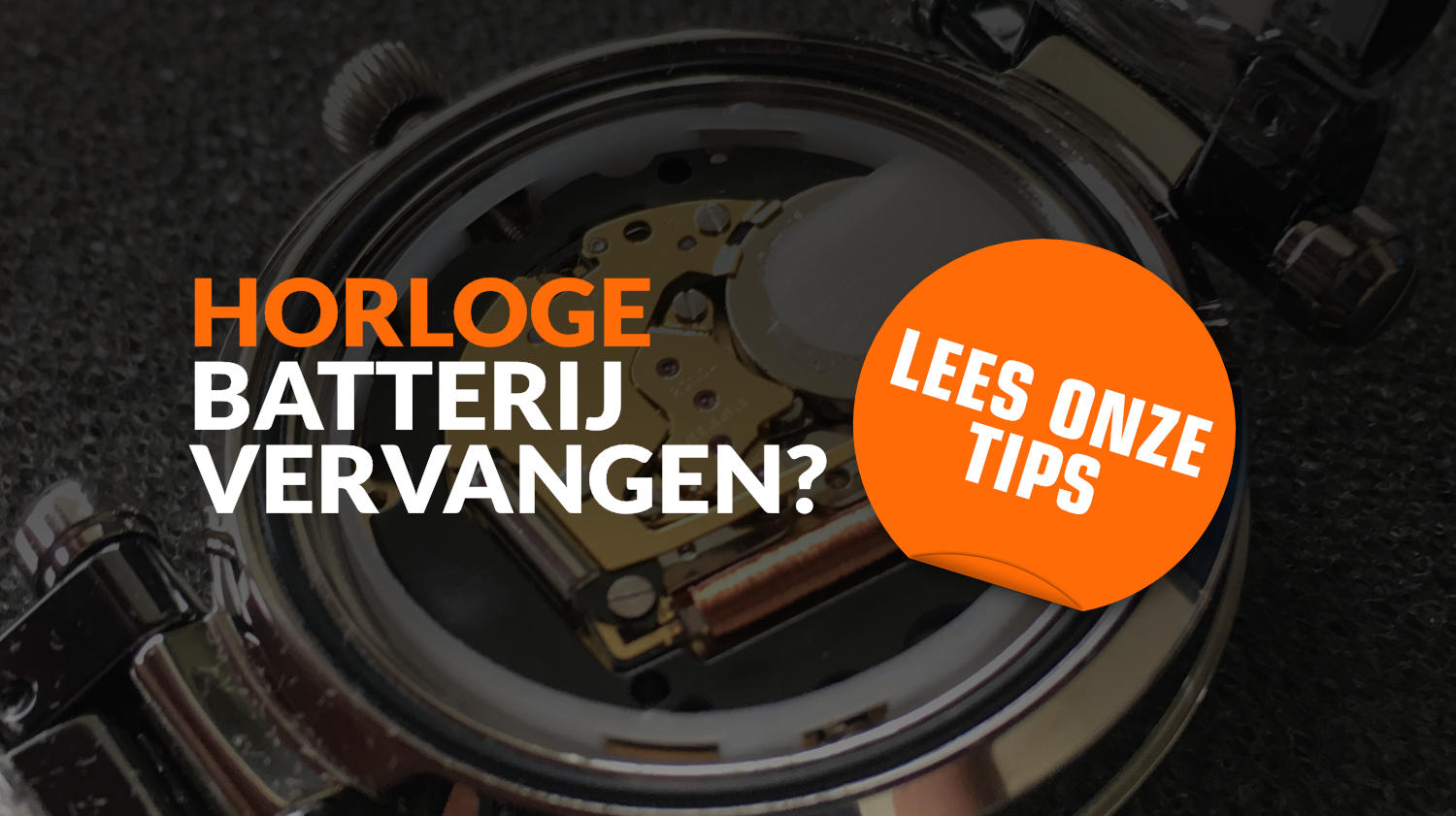 Horloge batterij vervangen Zo moet je dat doen