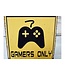 Gamers Only - Metal Sign