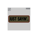 Just Sayin' Patch