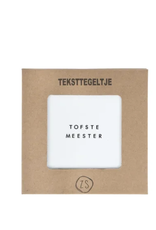Zusss Teksttegeltje tofste meester wit
