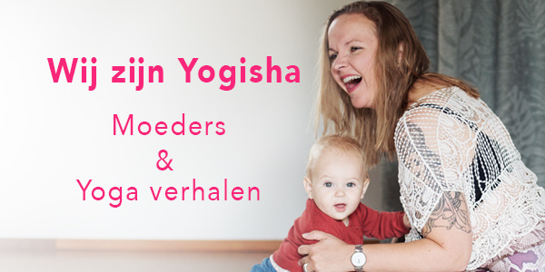 Wij zijn Yogisha | Moeders & Yoga verhalen