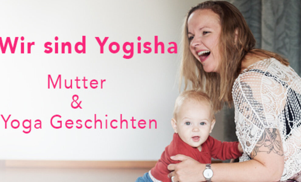 Wir sind Yogisha | Mutter & Yoga Geschichten