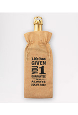 Bottle Gift Bag - Life Has Given You One Guarantee