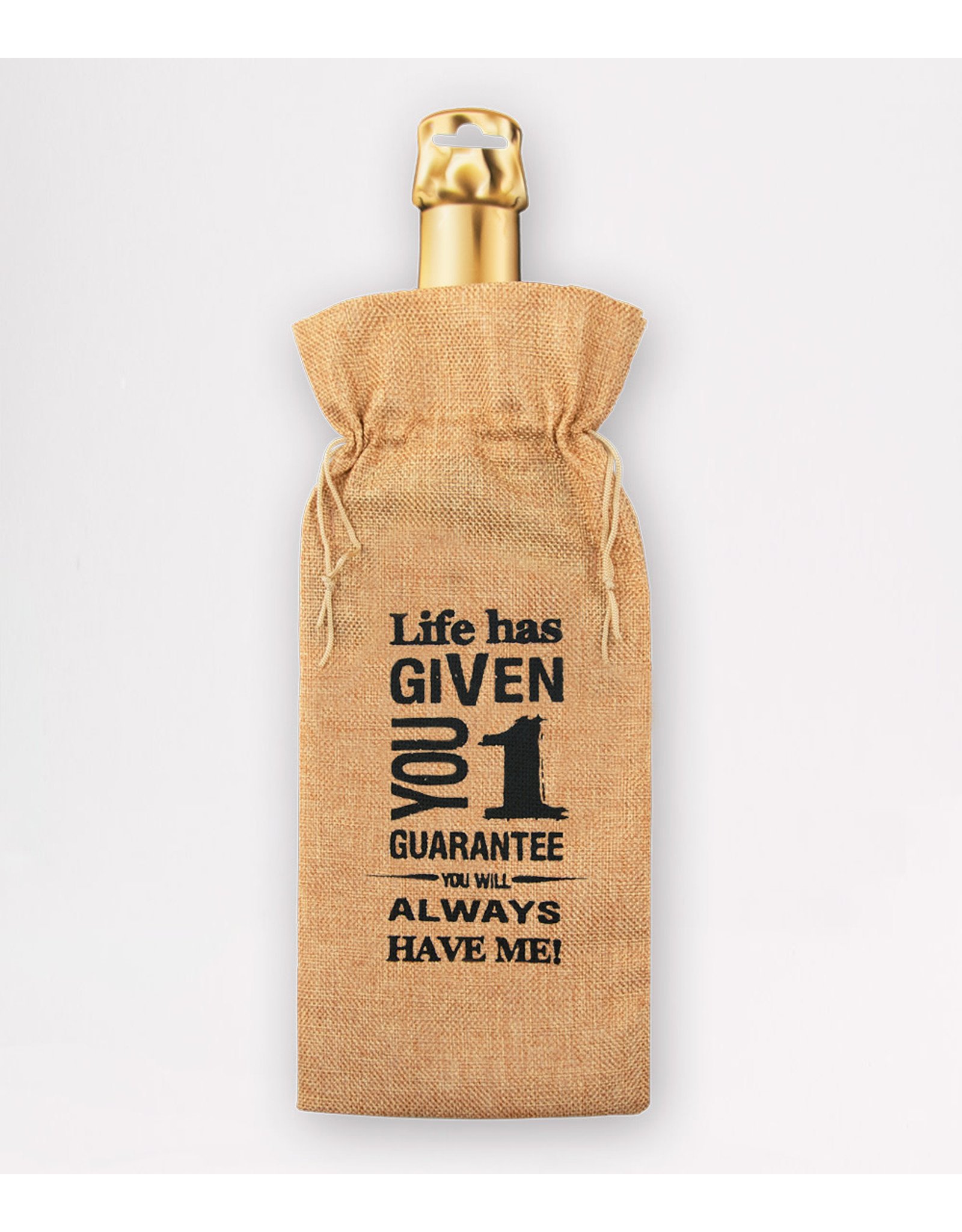 Bottle Gift Bag - Life Has Given You One Guarantee