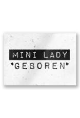 Paper Dreams Black & White Ansichtkaart - Mini Lady Geboren
