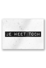 Paper Dreams Black & White Ansichtkaart - Je Weet Toch
