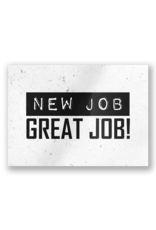 Paper Dreams Black & White Ansichtkaart - New Job, Great Job