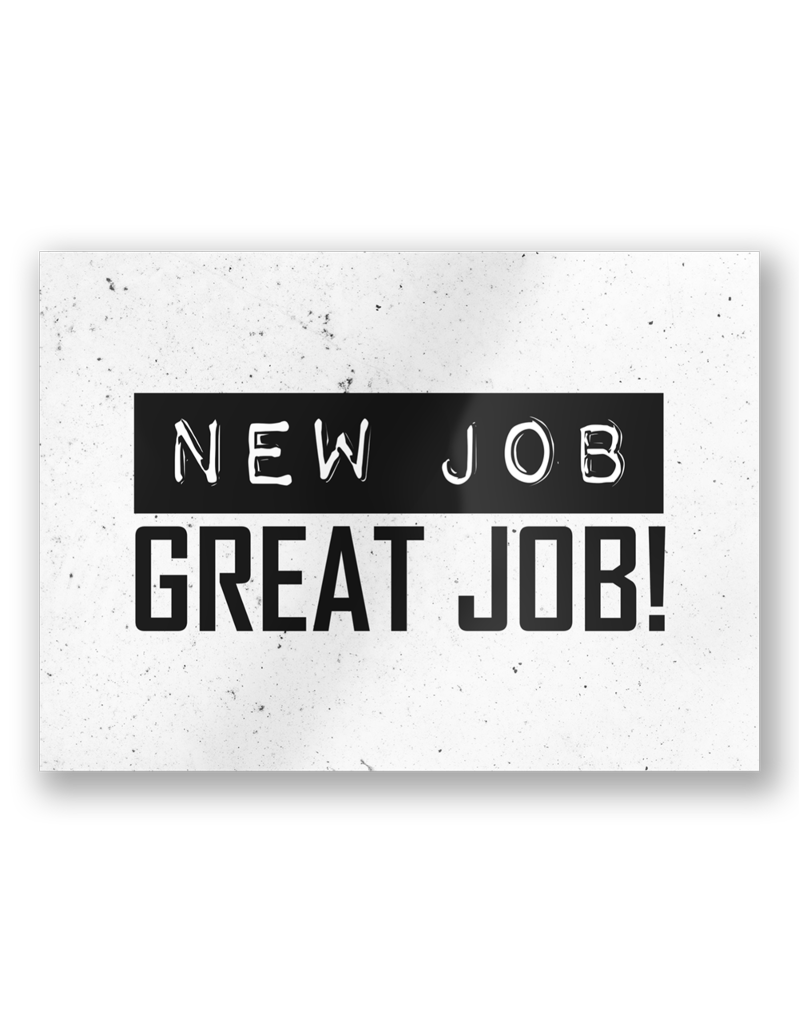 Paper Dreams Black & White Ansichtkaart - New Job, Great Job