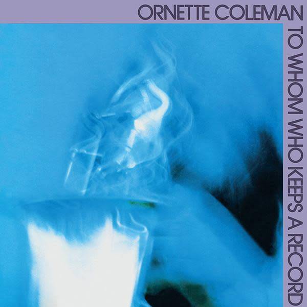 Superior Viaduct Ornette Coleman - To Whom Who Keeps A Record