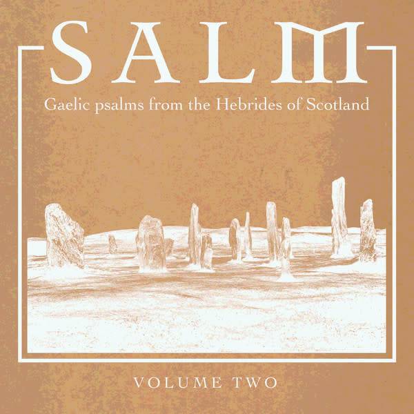 Arc Light Editions Salm - Salm Volume Two - Gaelic Psalms from the Hebrides of Scotland